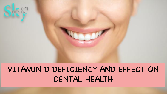 Vitamin D deficiency and effect on Dental health