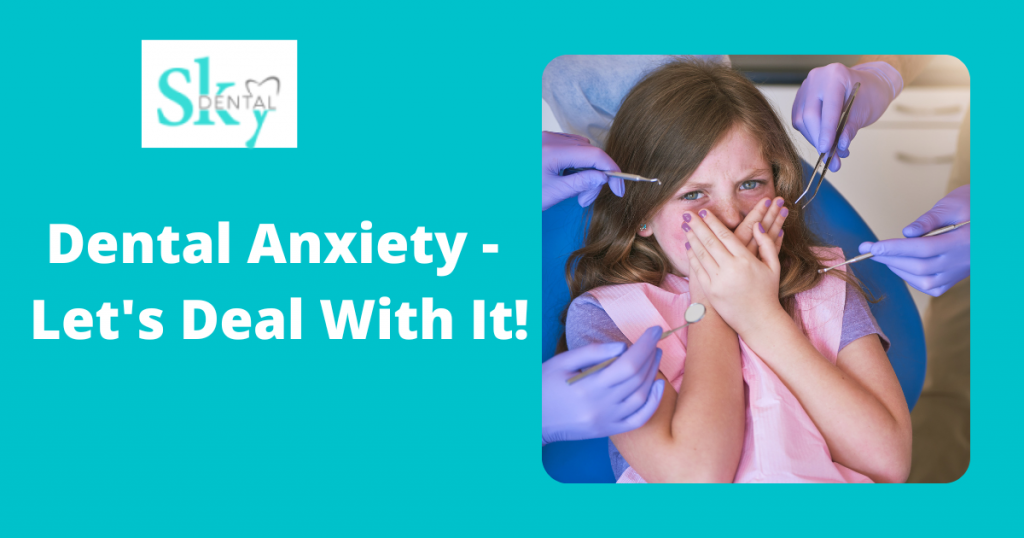 Dental Anxiety - Let's Deal With It!