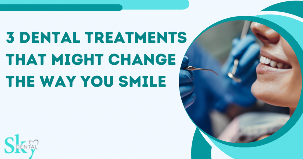 3 dental treatments that might change the way you smile